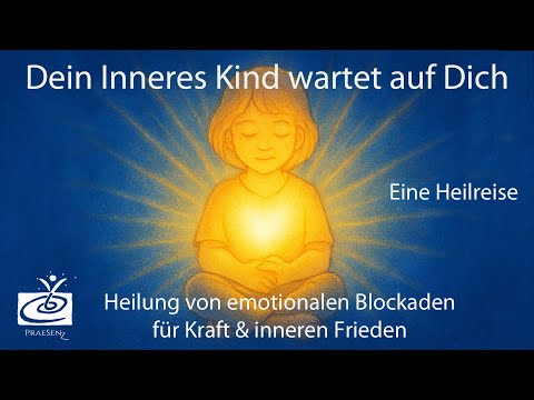 Dein Inneres Kind wartet auf Dich - Heilung von emotionalen Blockaden für Kraft &amp; inneren Frieden